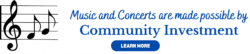 Music and concerts are made possible by Community Investment (Click Here)